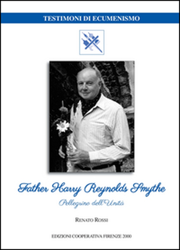Father Harry Reynolds Smythe. Pellegrino dell'unità - Librerie.coop