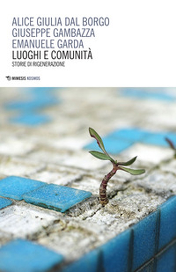 Luoghi e comunità. Storie di rigenerazione - Librerie.coop Luoghi e comunità. Storie di rigenerazione - Librerie.coop