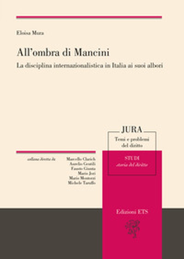 All'ombra di Mancini. La disciplina internazionalistica in Italia ai suoi albori - Librerie.coop All'ombra di Mancini. La disciplina internazionalistica in Italia ai suoi albori - Librerie.coop