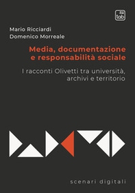 Media, documentazione e responsabilità sociale. I racconti Olivetti tra università, archivi e territorio - Librerie.coop