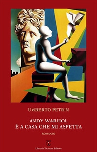 Andy Warhol è a casa che mi aspetta - Librerie.coop