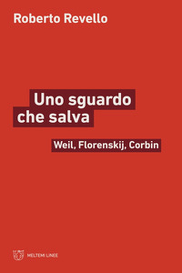 Uno sguardo che salva. Weil, Florenskij, Corbin - Librerie.coop Uno sguardo che salva. Weil, Florenskij, Corbin - Librerie.coop