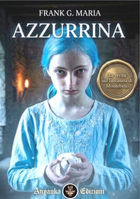 Azzurrina. La verità sul fantasma di Montebello - Librerie.coop