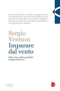 Imparare dal vento. Sulle tracce della sinodalità di papa Francesco - Librerie.coop