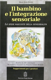 Il bambino e l'integrazione sensoriale. Le sfide nascoste della sensorialità - Librerie.coop