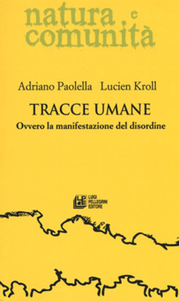 Tracce umane. Ovvero la manifestazione del disordine - Librerie.coop Tracce umane. Ovvero la manifestazione del disordine - Librerie.coop