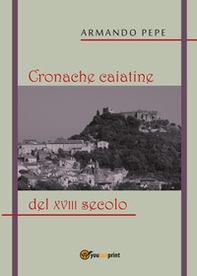 Cronache caiatine del XVIII secolo - Librerie.coop