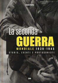 La seconda guerra mondiale 1939-1945. Storia eventi e protagonisti - Librerie.coop La seconda guerra mondiale 1939-1945. Storia eventi e protagonisti - Librerie.coop