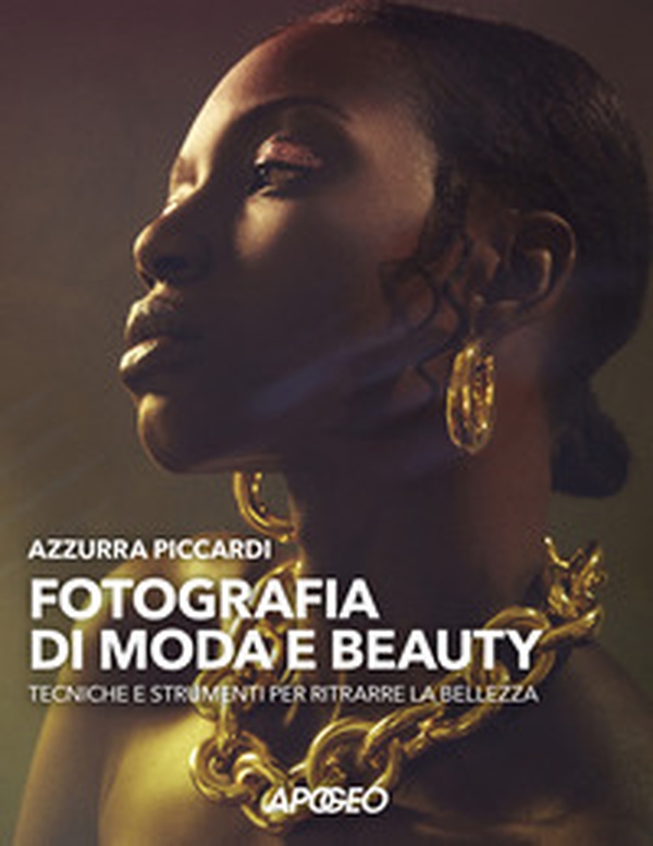 Fotografia di moda e beauty. Tecniche e strumenti per ritrarre la bellezza - Librerie.coop Fotografia di moda e beauty. Tecniche e strumenti per ritrarre la bellezza - Librerie.coop