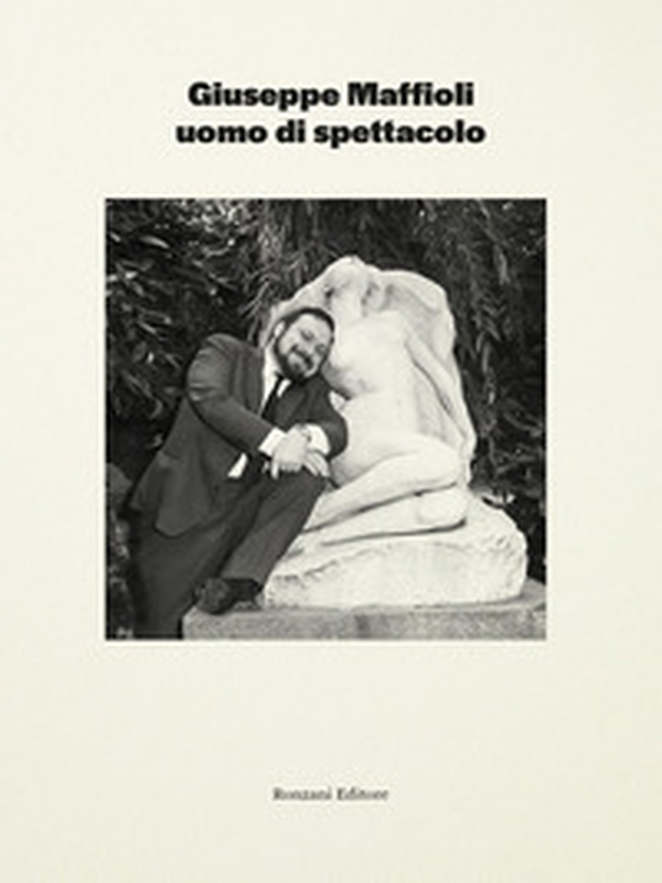 Giuseppe Maffioli uomo di spettacolo - Librerie.coop