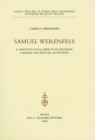 Samuel Werenfels. Il dibattito sulla libertà di coscienza a Basilea agli inizi del Settecento - Librerie.coop Samuel Werenfels. Il dibattito sulla libertà di coscienza a Basilea agli inizi del Settecento - Librerie.coop