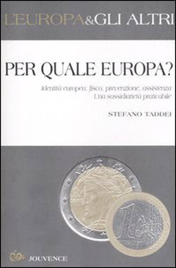 Per quale Europa? Identità europea, fisco, prevenzione, assistenza. Una sussidiarietà praticabile - Librerie.coop Per quale Europa? Identità europea, fisco, prevenzione, assistenza. Una sussidiarietà praticabile - Librerie.coop
