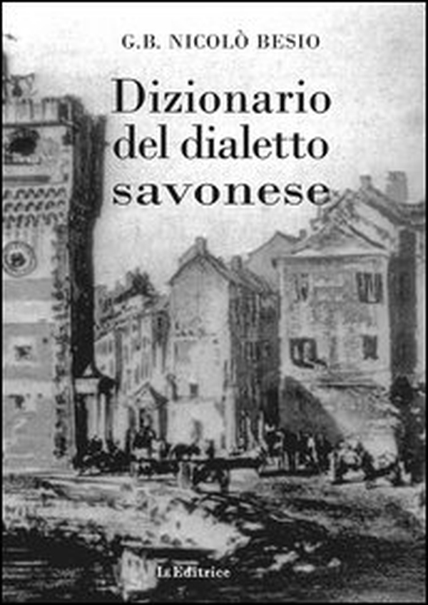 Dizionario del dialetto savonese - Librerie.coop Dizionario del dialetto savonese - Librerie.coop