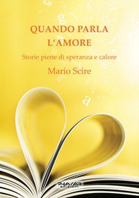 Quando l'amore parla. Storie piene di speranza e calore - Librerie.coop