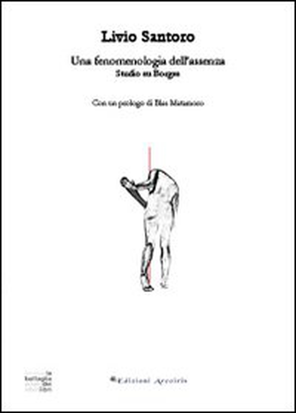 Una fenomenologia dell'assenza. Studio su Borges - Librerie.coop Una fenomenologia dell'assenza. Studio su Borges - Librerie.coop