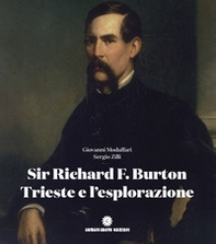 Sir Richard F. Burton, Trieste e l'esplorazione: gli itinerari nel mondo - Librerie.coop
