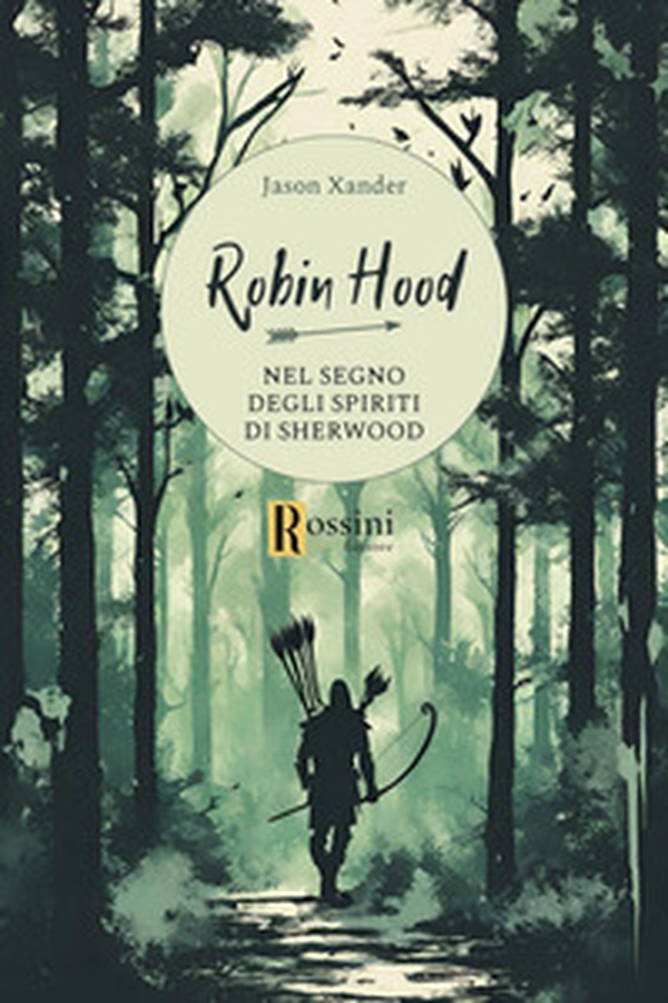 Robin Hood. Nel segno degli spiriti di Sherwood - Librerie.coop Robin Hood. Nel segno degli spiriti di Sherwood - Librerie.coop