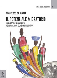 Il potenziale migratorio. Una categoria di analisi per la ricerca e l'azione educativa - Librerie.coop
