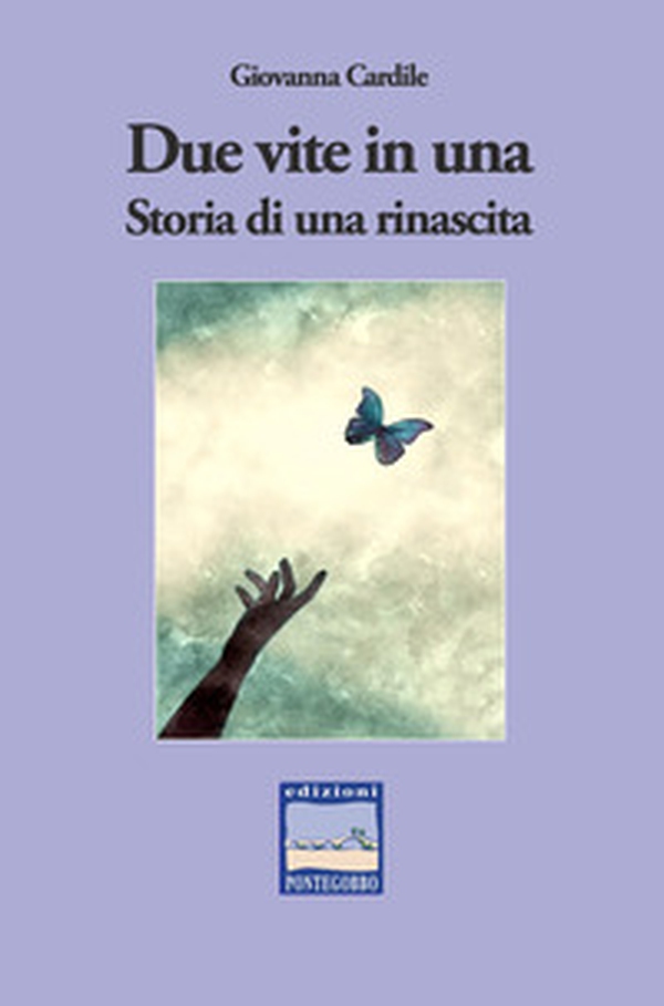 Due vite in una. Storia di una rinascita - Librerie.coop Due vite in una. Storia di una rinascita - Librerie.coop