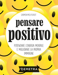 Pensare positivo. Potenziare l'energia mentale e migliorare la propria immagine - Librerie.coop Pensare positivo. Potenziare l'energia mentale e migliorare la propria immagine - Librerie.coop