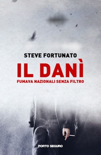 Il Danì. Fumava nazionali senza filtro - Librerie.coop