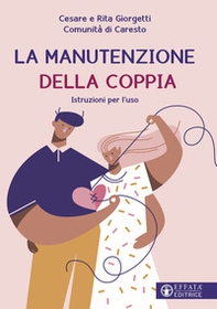 La manutenzione della coppia. Istruzioni per l'uso - Librerie.coop