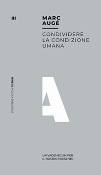 Condividere la condizione umana. Un vademecum per il nostro presente - Librerie.coop Condividere la condizione umana. Un vademecum per il nostro presente - Librerie.coop