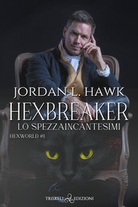 Hexbreaker. Lo spezzaincantesimi. Hexworld - Vol. 1 - Librerie.coop