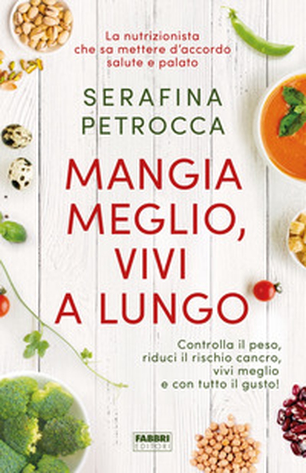 Mangia meglio, vivi a lungo. Controlla il peso, riduci il rischio cancro, vivi meglio e con tutto il gusto! - Librerie.coop Mangia meglio, vivi a lungo. Controlla il peso, riduci il rischio cancro, vivi meglio e con tutto il gusto! - Librerie.coop