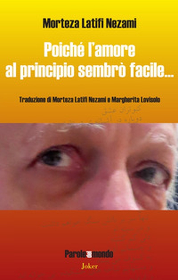 Poiché l'amore al principio sembrò facile... Testo iraniano a fronte - Librerie.coop Poiché l'amore al principio sembrò facile... Testo iraniano a fronte - Librerie.coop