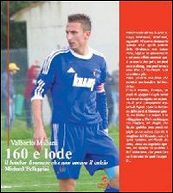 160 e lode. Il bomber livornese che non amava il calcio. Michael Pellegrini - Librerie.coop 160 e lode. Il bomber livornese che non amava il calcio. Michael Pellegrini - Librerie.coop