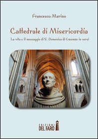 Cattedrale di misericordia. La vita e il messaggio di S. Domenico di Guzmán in versi - Librerie.coop
