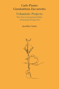 Urbanistic projects. The next generational paths: a European perspective - Librerie.coop