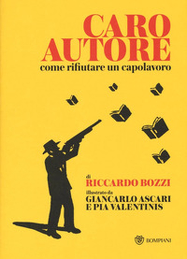 Caro autore. Come rifiutare un capolavoro - Librerie.coop Caro autore. Come rifiutare un capolavoro - Librerie.coop