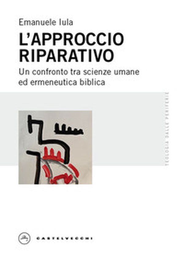 L'approccio riparativo. Un confronto tra scienze umane ed ermeneutica biblica - Librerie.coop