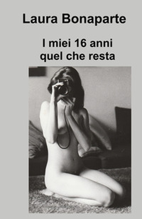 I miei 16 anni. Quel che resta - Librerie.coop I miei 16 anni. Quel che resta - Librerie.coop