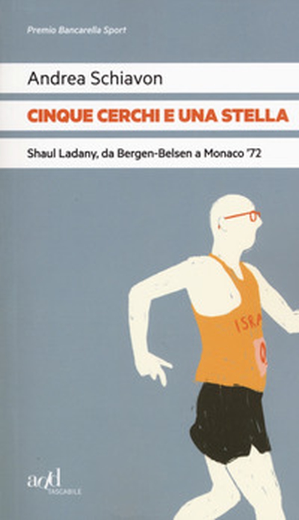 Cinque cerchi e una stella. Shaul Ladany, da Bergen-Belsen a Monaco '72 - Librerie.coop Cinque cerchi e una stella. Shaul Ladany, da Bergen-Belsen a Monaco '72 - Librerie.coop