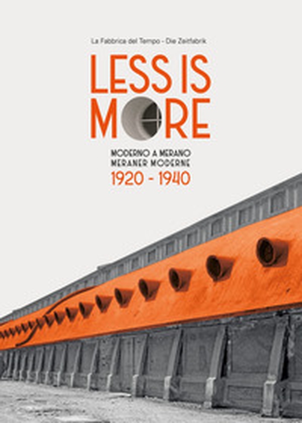 Less is more. Moderno a Merano-Meraner Moderne 1920-1940 - Librerie.coop Less is more. Moderno a Merano-Meraner Moderne 1920-1940 - Librerie.coop