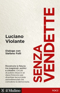 Senza vendette. Ricostruire la fiducia tra magistrati, politici e cittadini. Dialogo con Stefano Folli - Librerie.coop