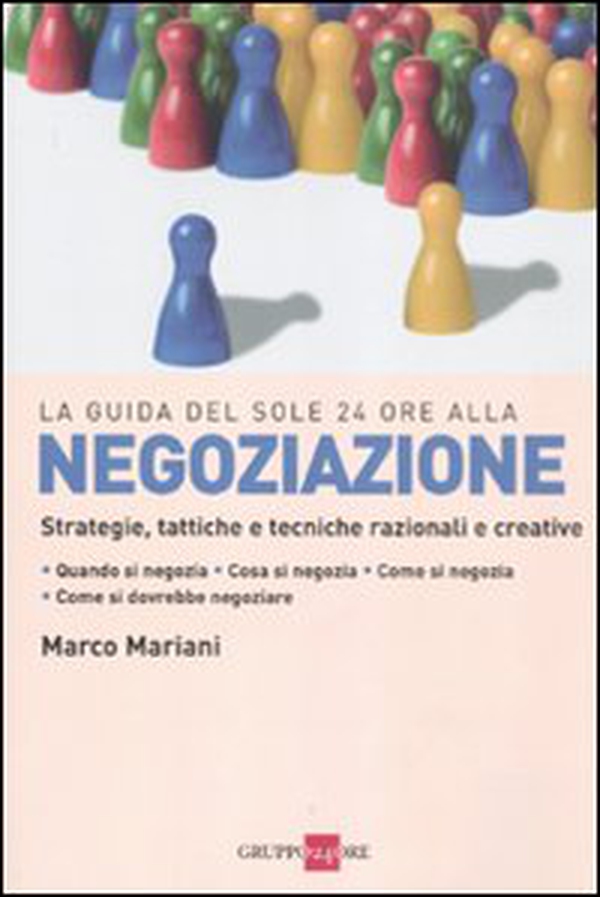 Negoziazione. Strategie, tattiche e tecniche razionali e creative - Librerie.coop Negoziazione. Strategie, tattiche e tecniche razionali e creative - Librerie.coop