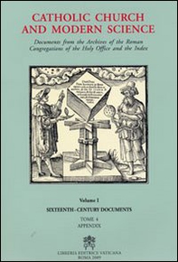 Catholic Church and Modern Science. Documents from the Archives of the Roman Congregations of the Holy Office and the Index - Vol. 1 - Librerie.coop