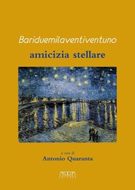 Bariduemilaventiventuno. Amicizia stellare - Librerie.coop