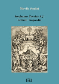Stephanus Tuccius S.J. Goliath Tragoedia - Librerie.coop