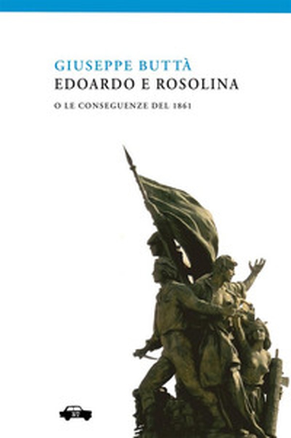 Edoardo e Rosolina o le conseguenze del 1861 - Librerie.coop Edoardo e Rosolina o le conseguenze del 1861 - Librerie.coop