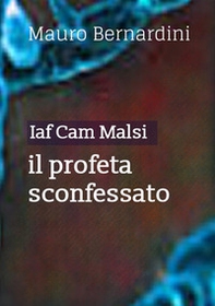 Iaf Cam Malsi. Il profeta sconfessato - Librerie.coop