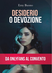 Desiderio o devozione. Da OnlyFans al convento - Librerie.coop