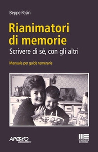 Rianimatori di memorie. Scrivere di sé, con gli altri - Librerie.coop