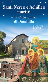 Santi Nereo e Achilleo martiri e le catacombe di Domitilla - Librerie.coop Santi Nereo e Achilleo martiri e le catacombe di Domitilla - Librerie.coop