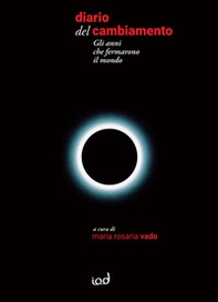 Diario del cambiamento. Gli anni che fermarono il mondo - Librerie.coop