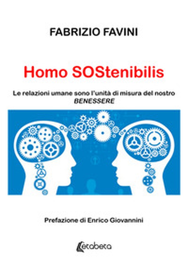 Homo Sostenibilis. Le relazioni umane sono l'unità di misura del nostro benessere - Librerie.coop Homo Sostenibilis. Le relazioni umane sono l'unità di misura del nostro benessere - Librerie.coop